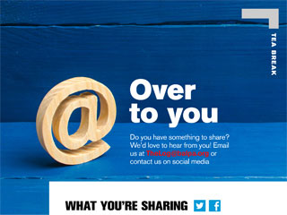 TEA BREAK  Over to you