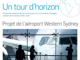 Un tour d’horizon Perspectives, projets et personnes des quatre coins du monde de Transports collectifs et ferroviaires à SNC-Lavalin Projet de laroport Western Sydney
