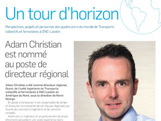 Un tour d’horizon Perspectives, projets et personnes des quatre coins du monde de Transports collectifs et ferroviaires à SNC-Lavalin Adam Christian est nomm au poste de directeur regional