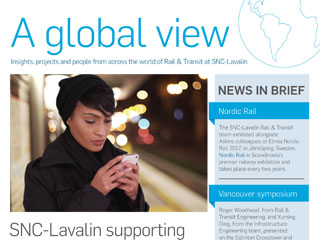 A global view Insights, projects and people from across the world of Rail & Transit at SNC-Lavalin
