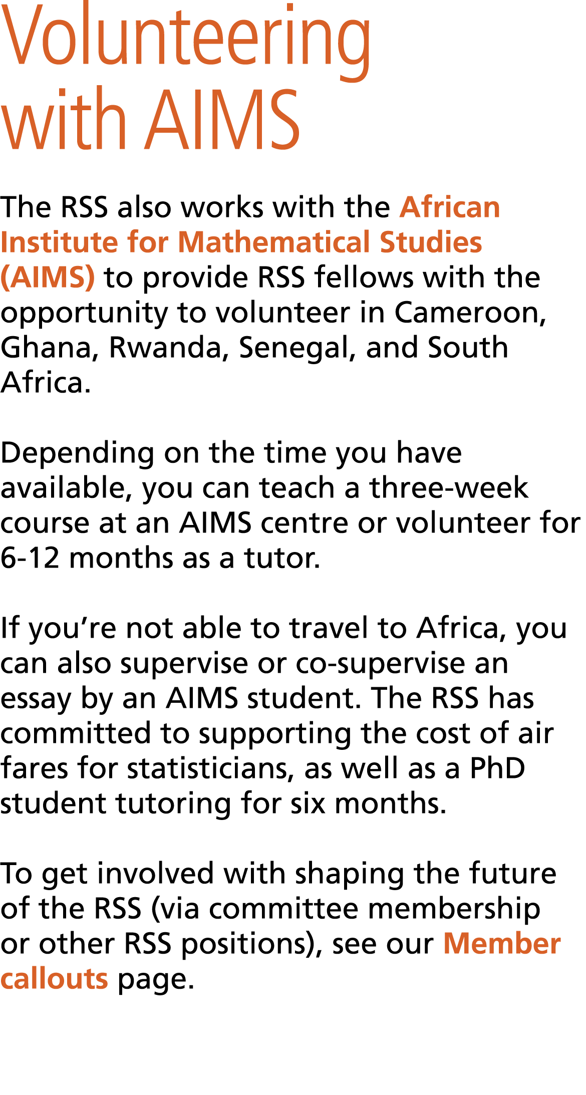 Volunteering with AIMS The RSS also works with the African Institute for Mathematical Studies (AIMS) to provide RSS f...