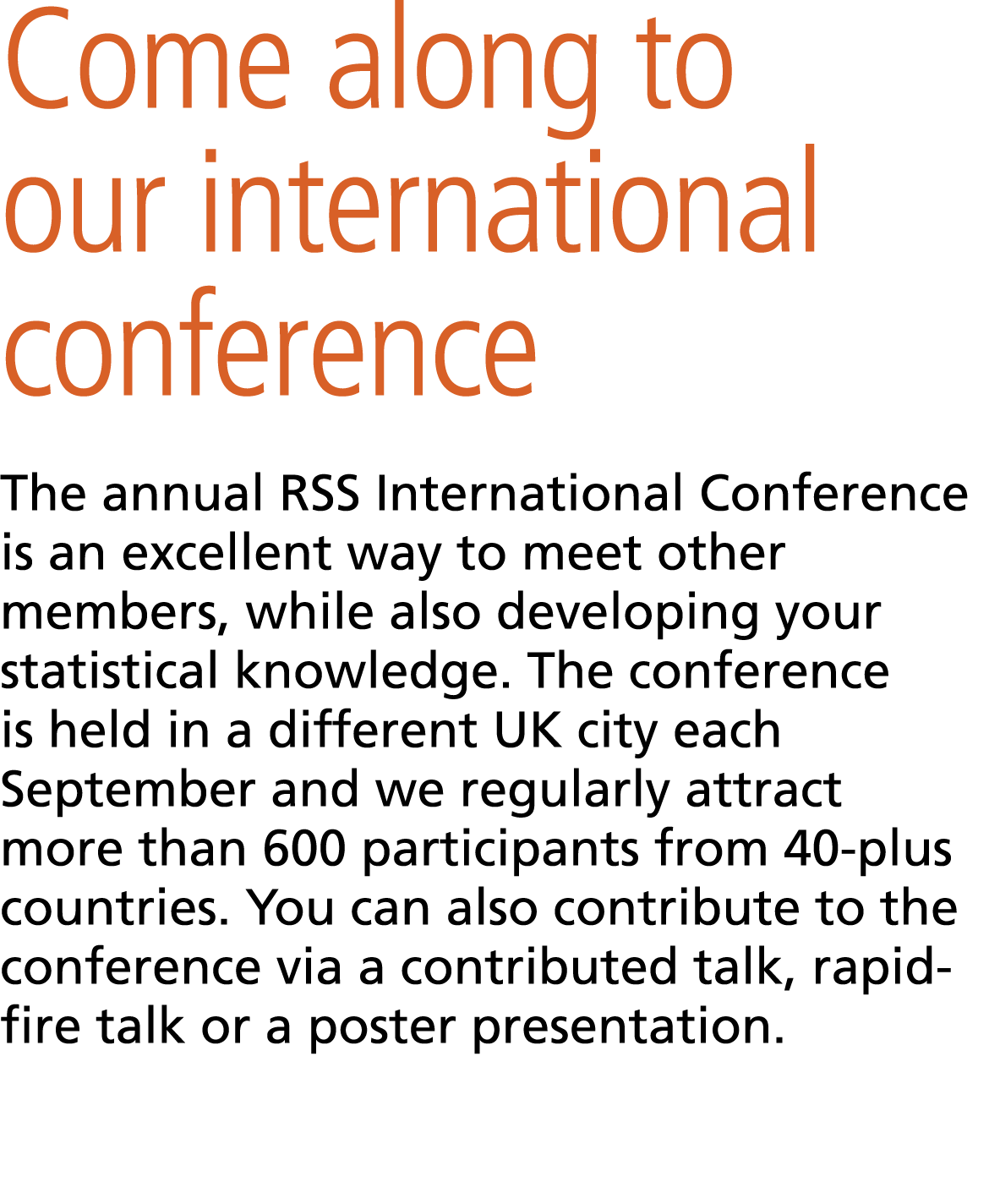 Come along to our international conference The annual RSS International Conference is an excellent way to meet other ...