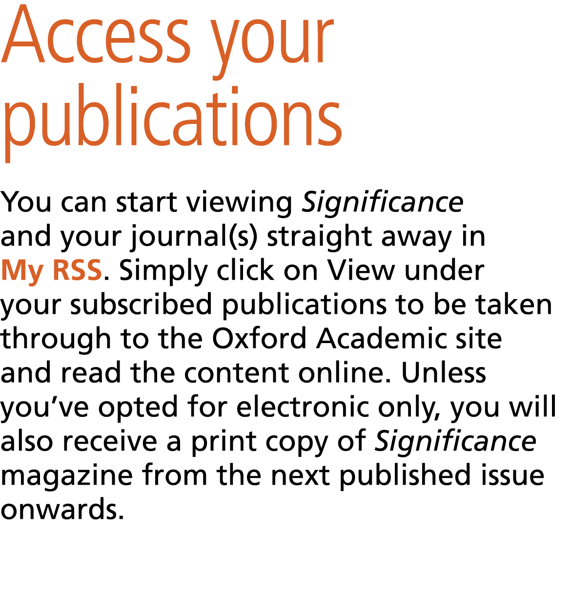 Access your publications You can start viewing Significance and your journal(s) straight away in My RSS. Simply click...