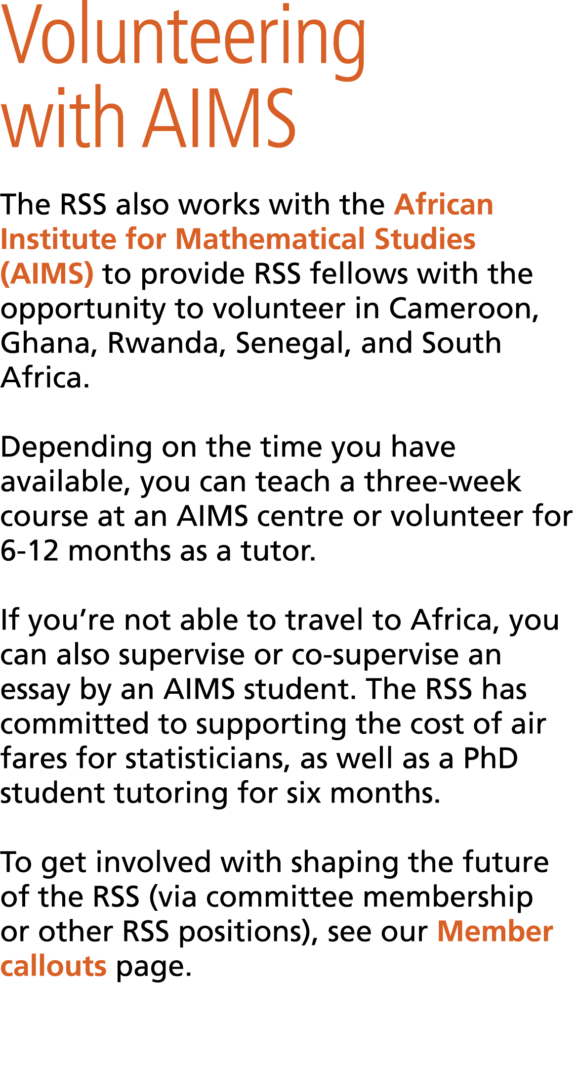 Volunteering with AIMS The RSS also works with the African Institute for Mathematical Studies (AIMS) to provide RSS f...