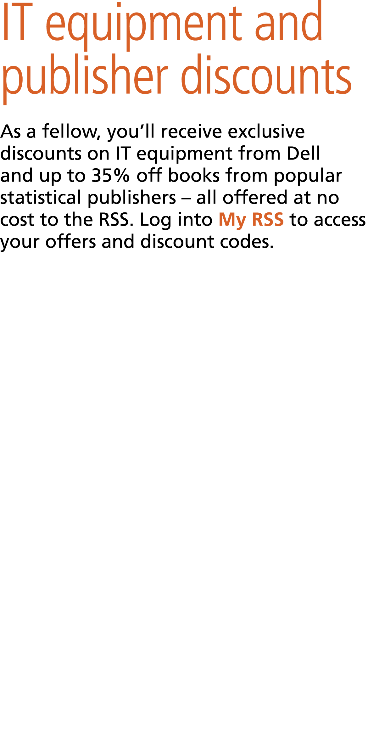 IT equipment and publisher discounts As a fellow, you’ll receive exclusive discounts on IT equipment from Dell and up...