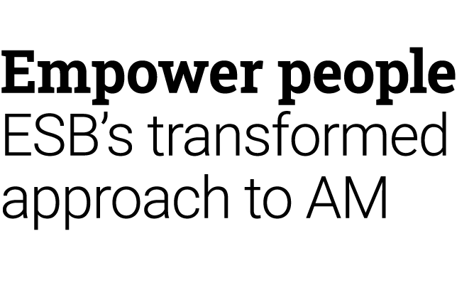 Empower people ESB’s transformed approach to AM