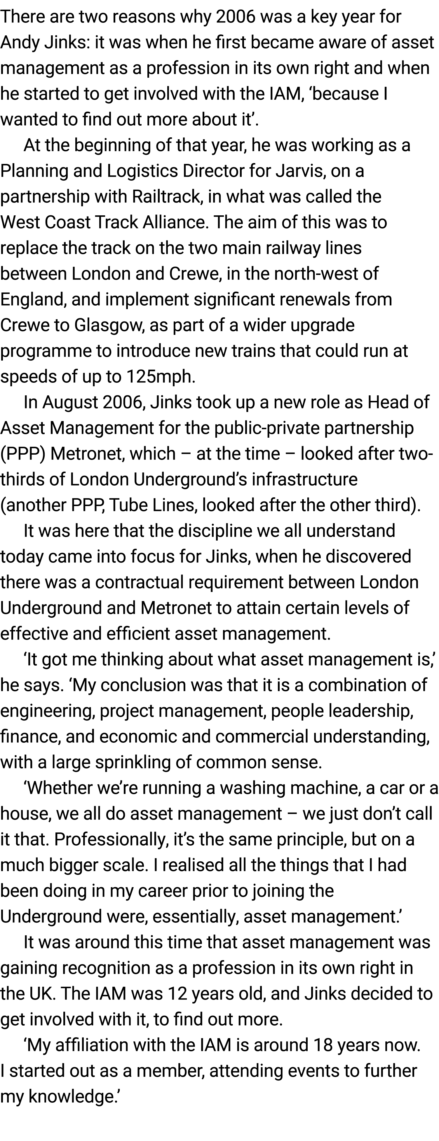There are two reasons why 2006 was a key year for Andy Jinks﻿: it was when he first became aware of asset management ...