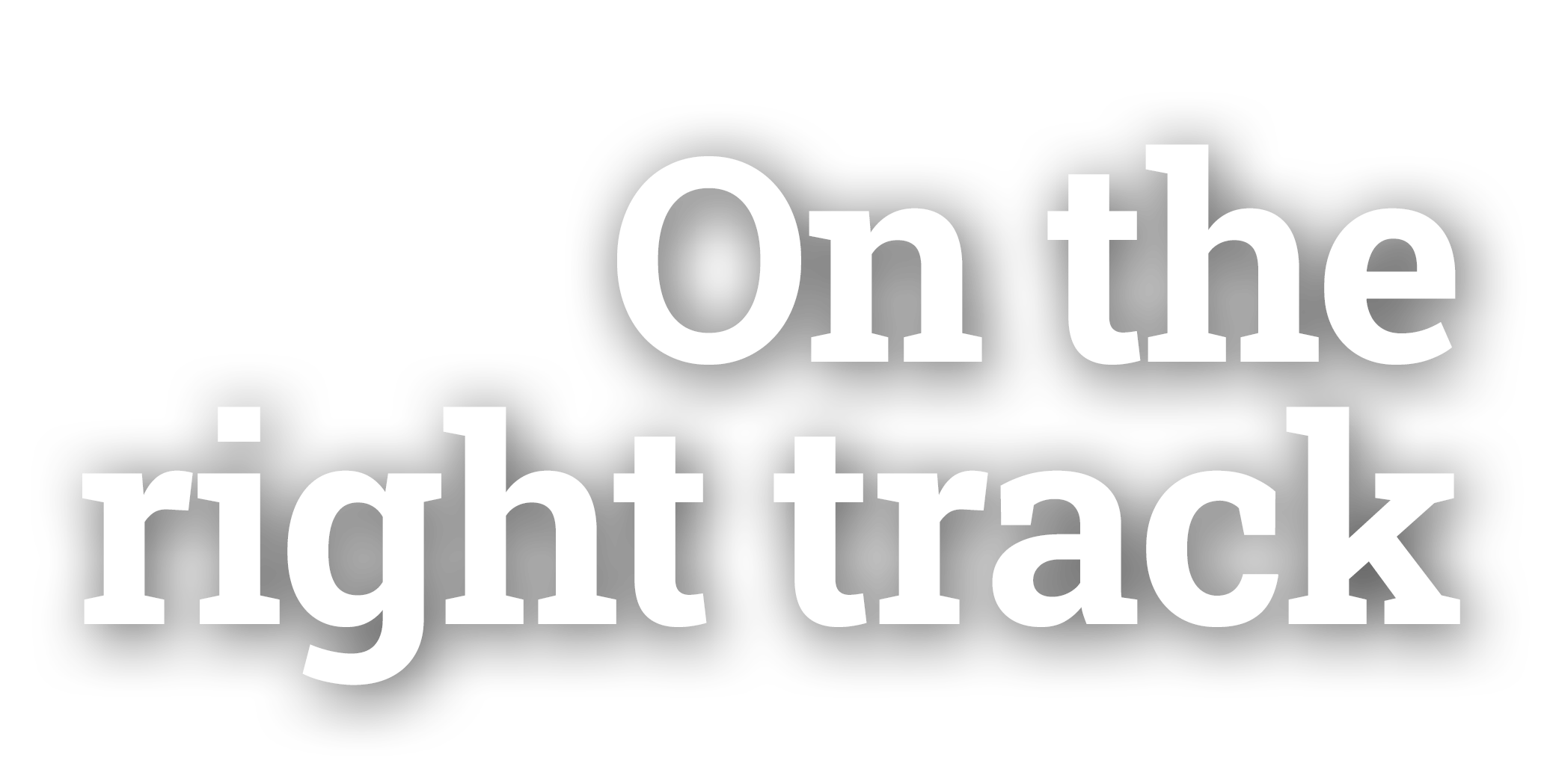 On the right track
