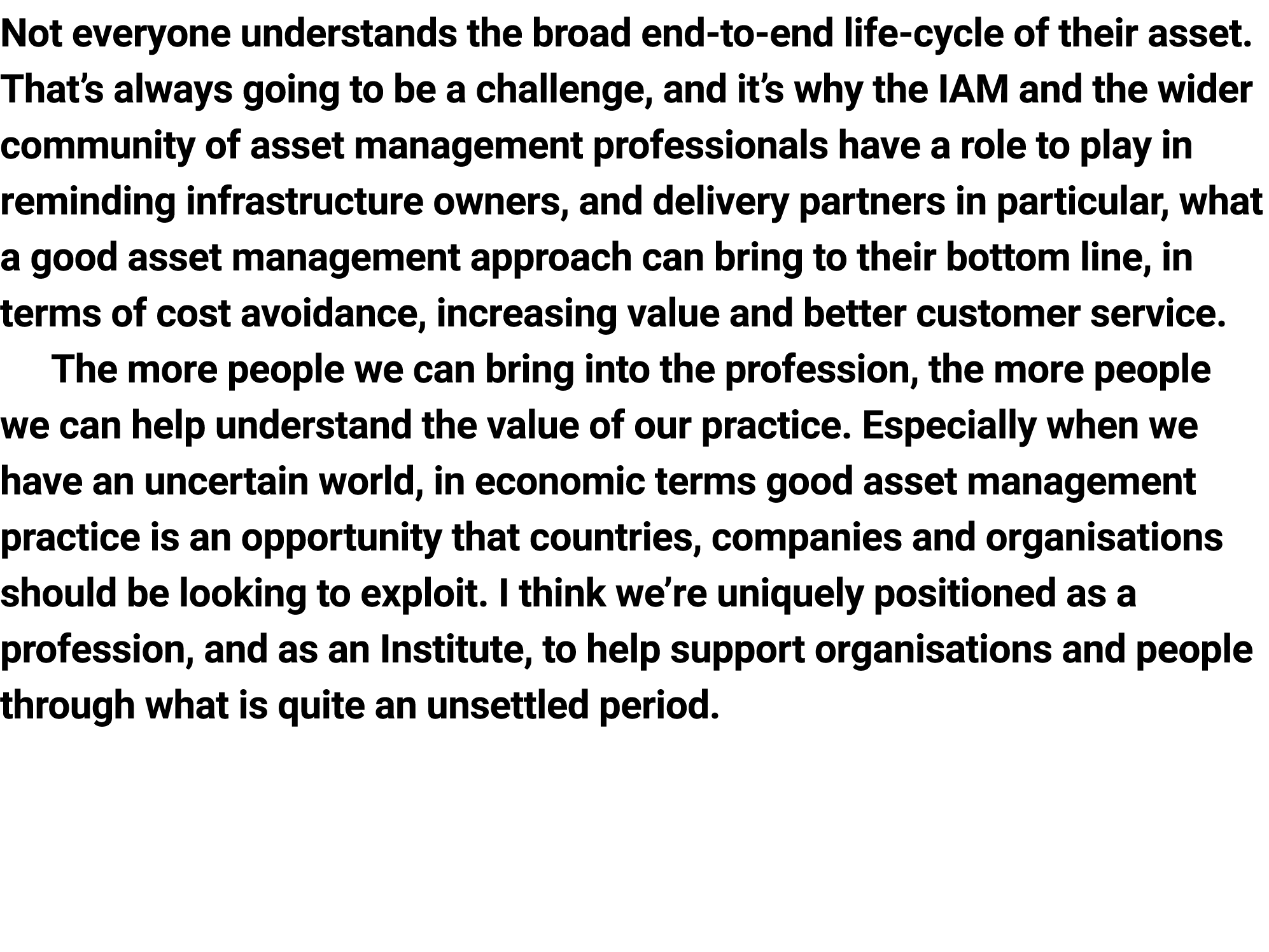 Not every﻿one understands the broad end-to-end life-cycle of their asset. That’s always going to be a challenge, and ...