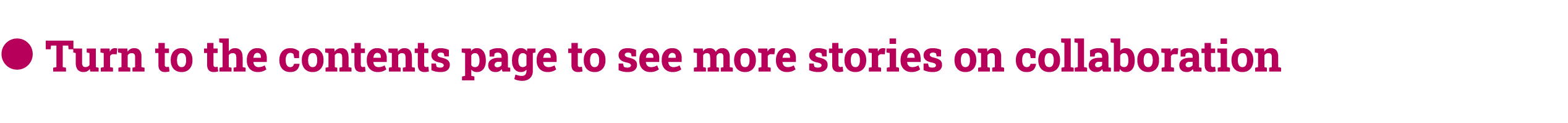 ● Turn to the contents page to see more stories on collaboration