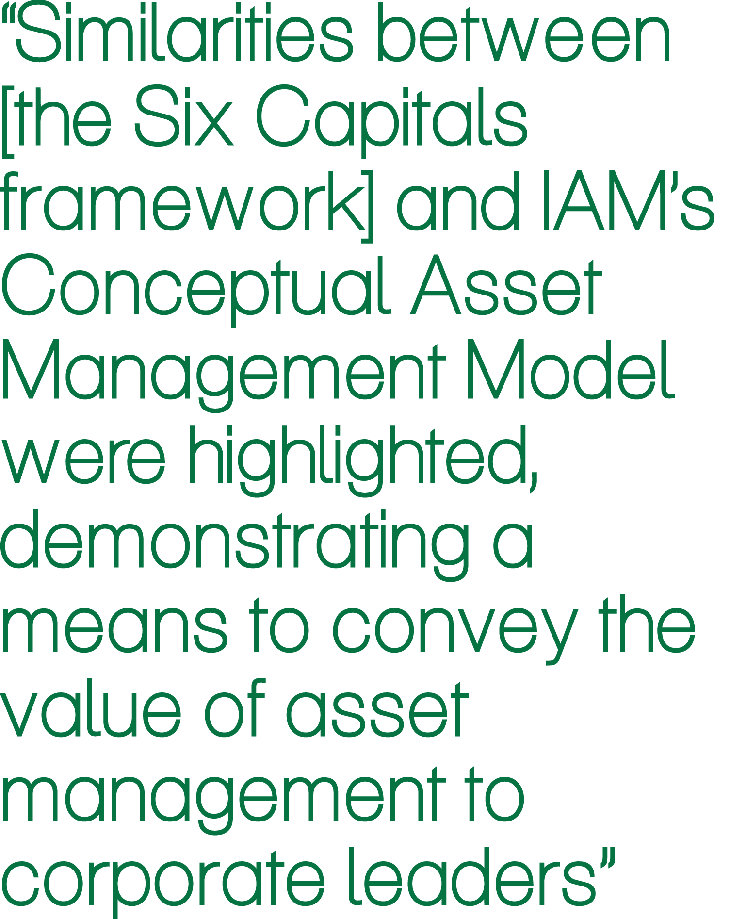 “Similarities between ﻿[the Six Capitals framework] and ﻿IAM’s Conceptual Asset Management Model were highlighted, de...