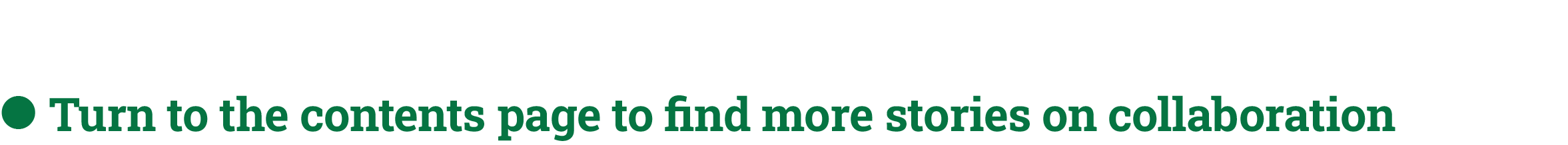  ● Turn to the contents page to find more stories on collaboration