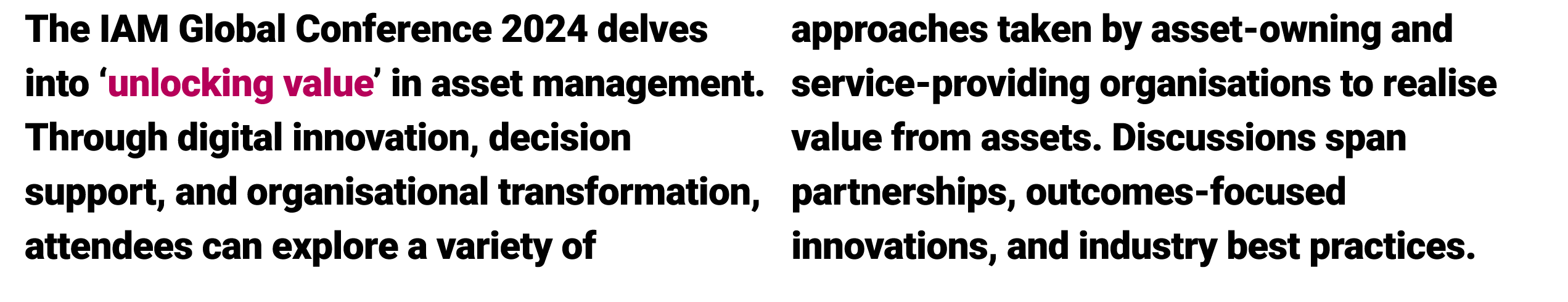 The IAM Global Conference 2024 delves into ‘unlocking value’ in asset management. Through digital innovation, decisio...