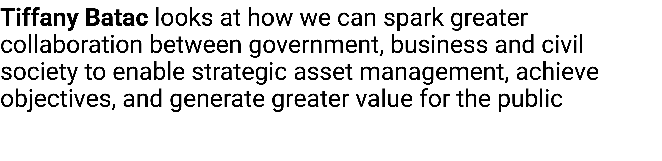 Tiffany Batac looks at how we can spark greater collaboration between government, business﻿ and civil society to enab...