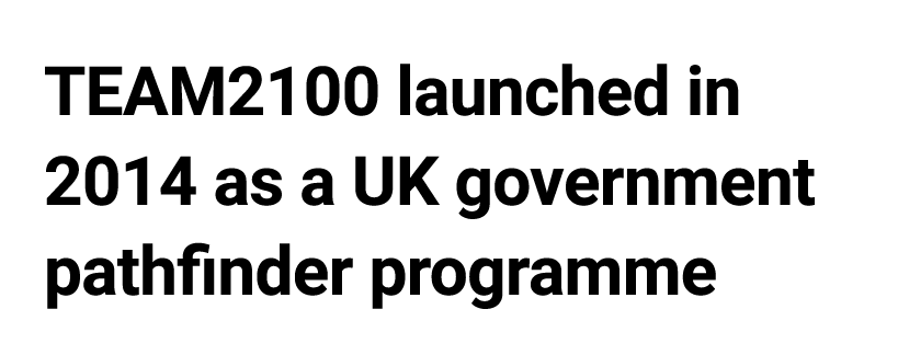 TEAM2100 launched in 2014 as a UK government pathfinder programme