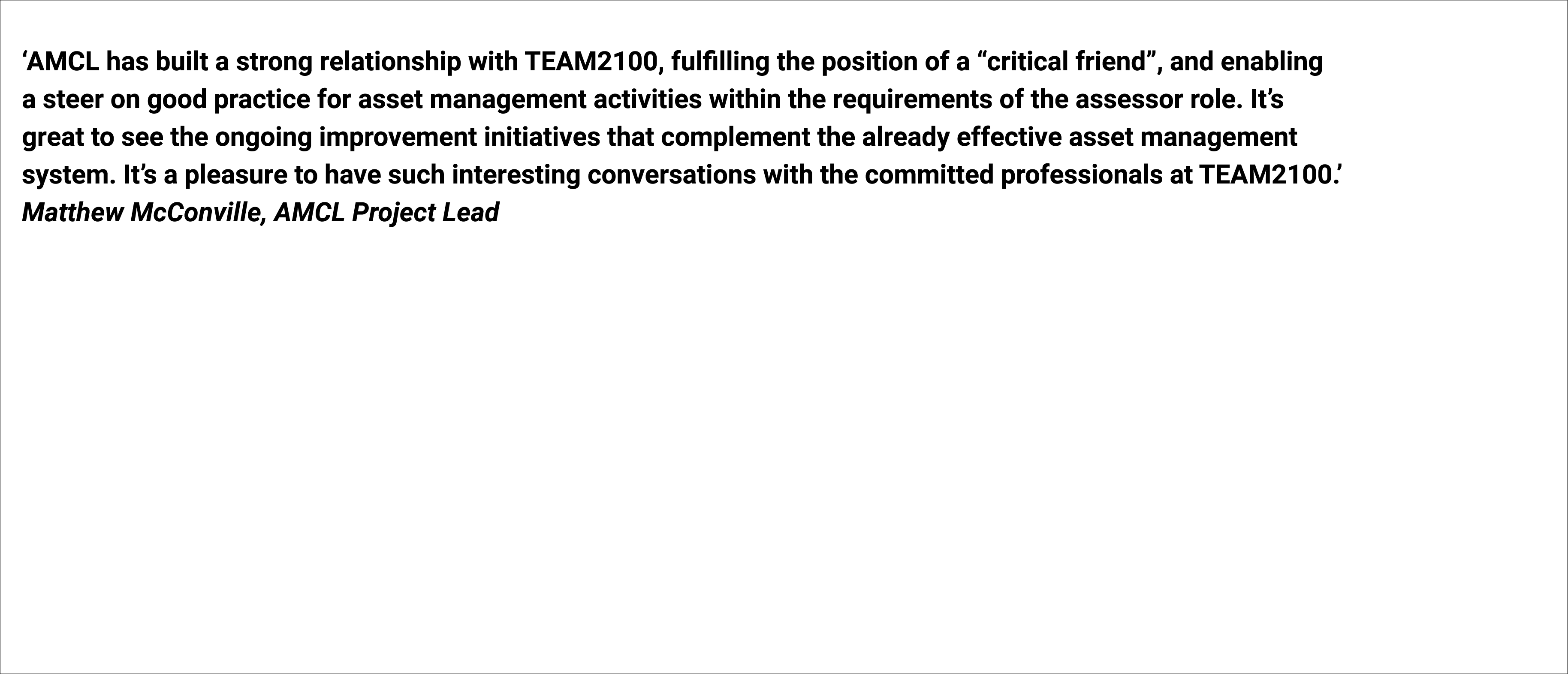 ‘AMCL has built a strong relationship with TEAM2100, fulfilling the position of a “critical friend”, and enabling a s...