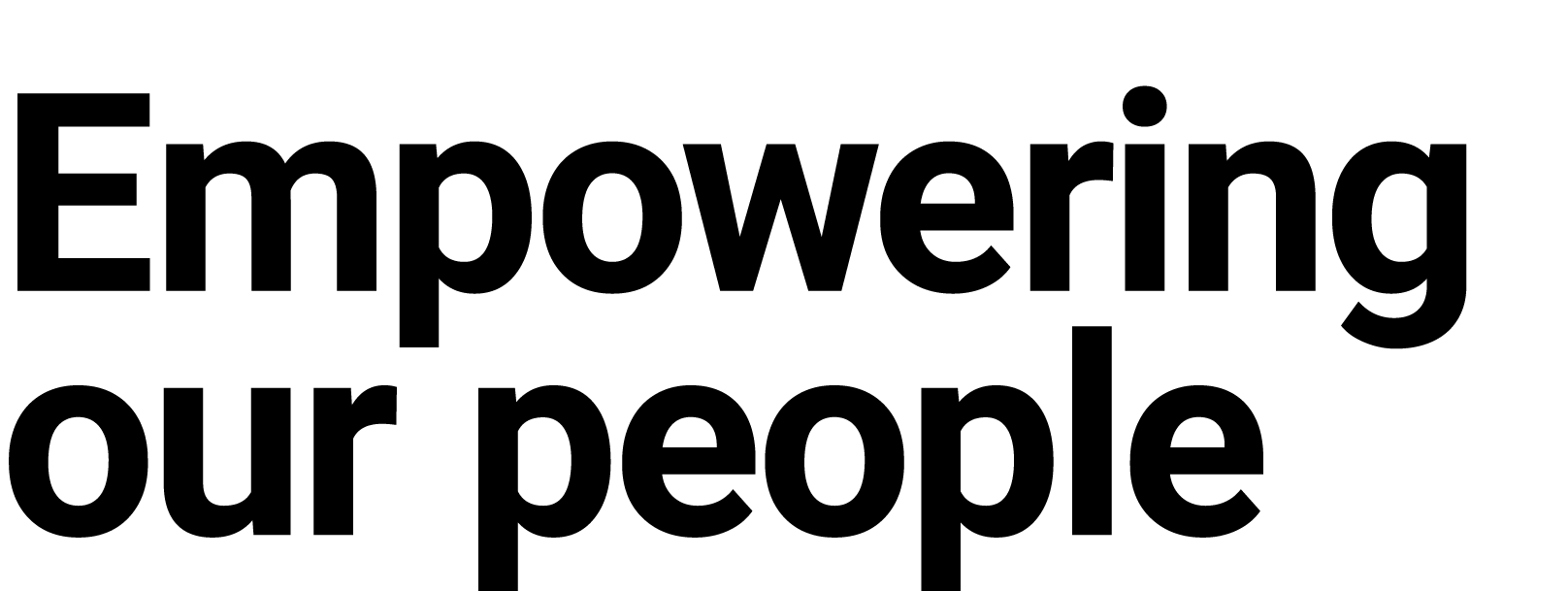 Empowering our people