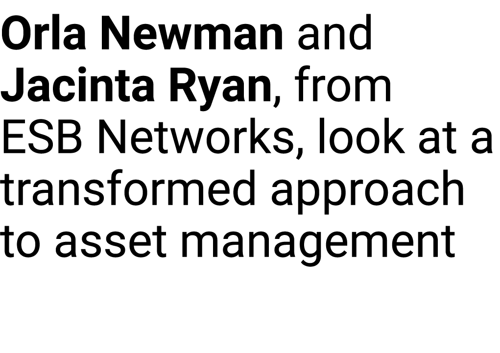 Orla Newman and Jacinta Ryan, from ESB Networks, look at a transformed approach to asset management