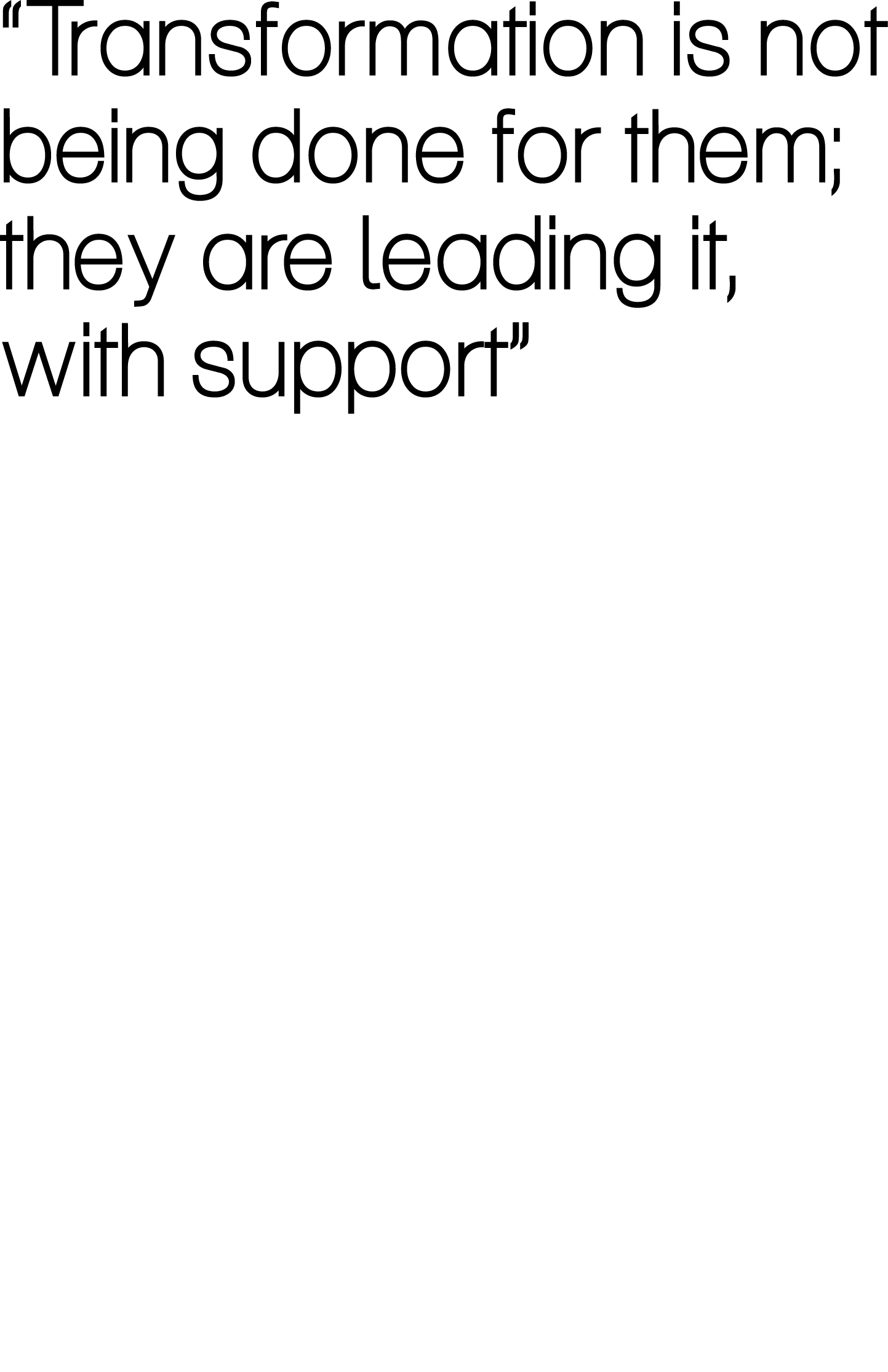 “Transformation is not being done for them; they are leading it, with support”
