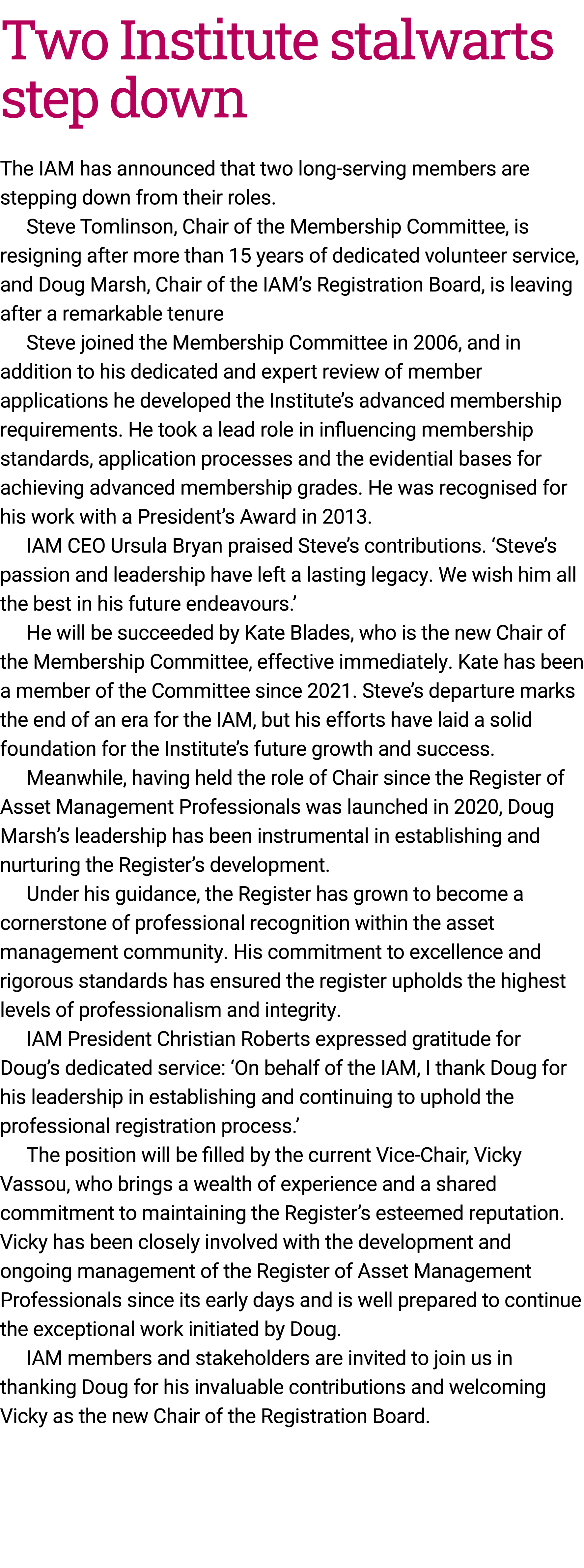 Two Institute stalwarts step down The IAM has announced that two long-serving members are stepping down from their ro...