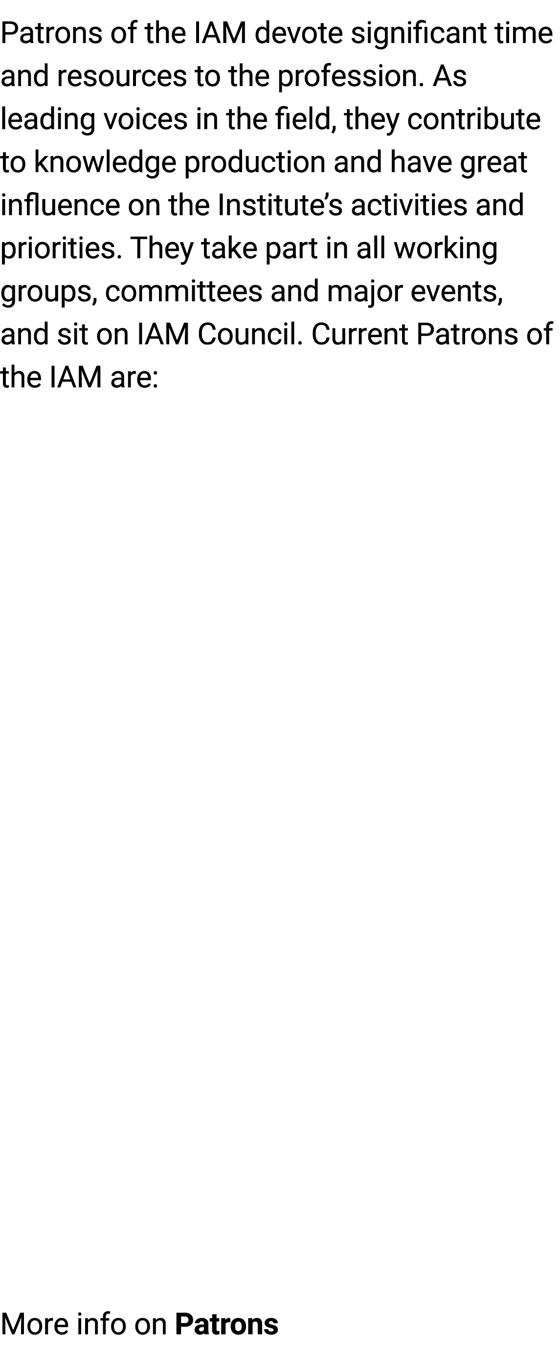 Patrons of the IAM devote significant time and resources to the profession. As leading voices in the field, they cont...