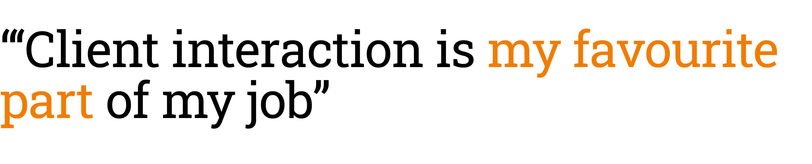 “‘Client interaction is my favourite part of my job”