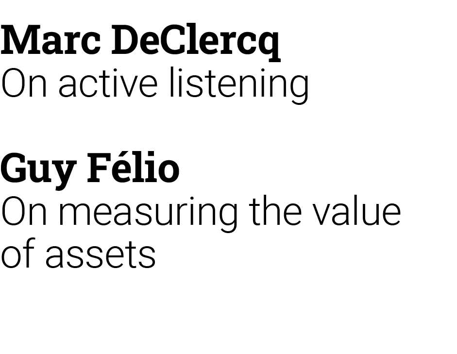 Marc DeClercq On active listening Guy F lio On measuring the value of assets