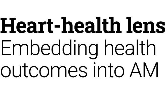 Heart-health lens Embedding health outcomes into AM