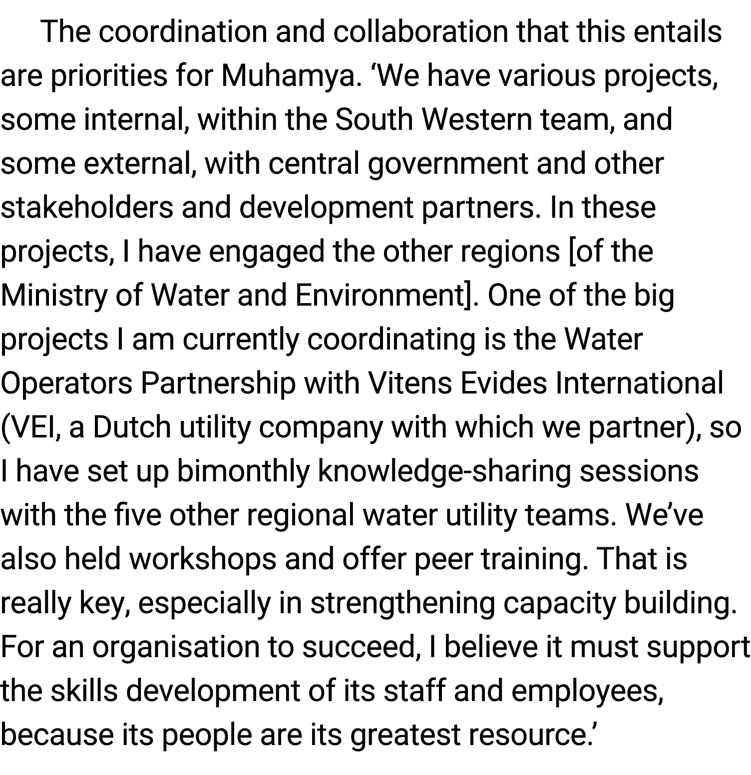 The coordination and ﻿collaboration that this entails are priorities for Muhamya. ‘We have various projects, some in...