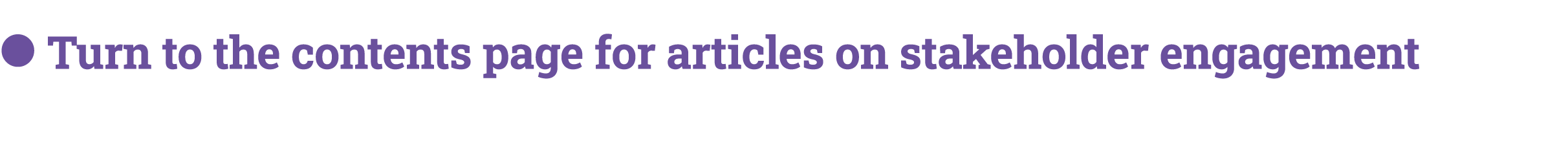 ● Turn to the contents page for articles on stakeholder engagement