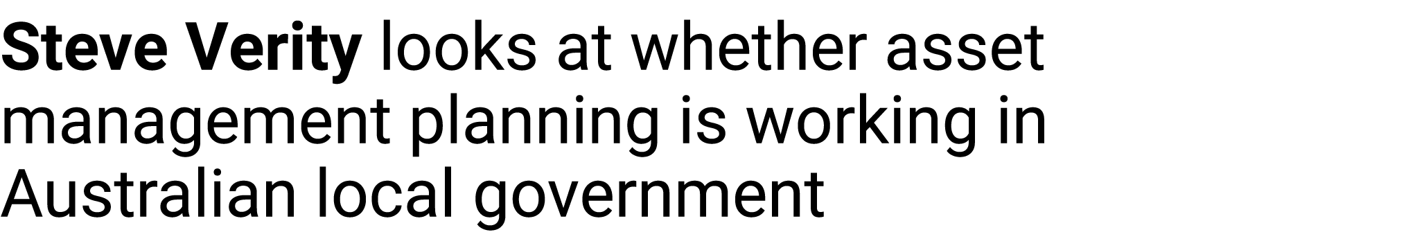 Steve Verity ﻿looks at whether asset management planning is working in Australian local government﻿