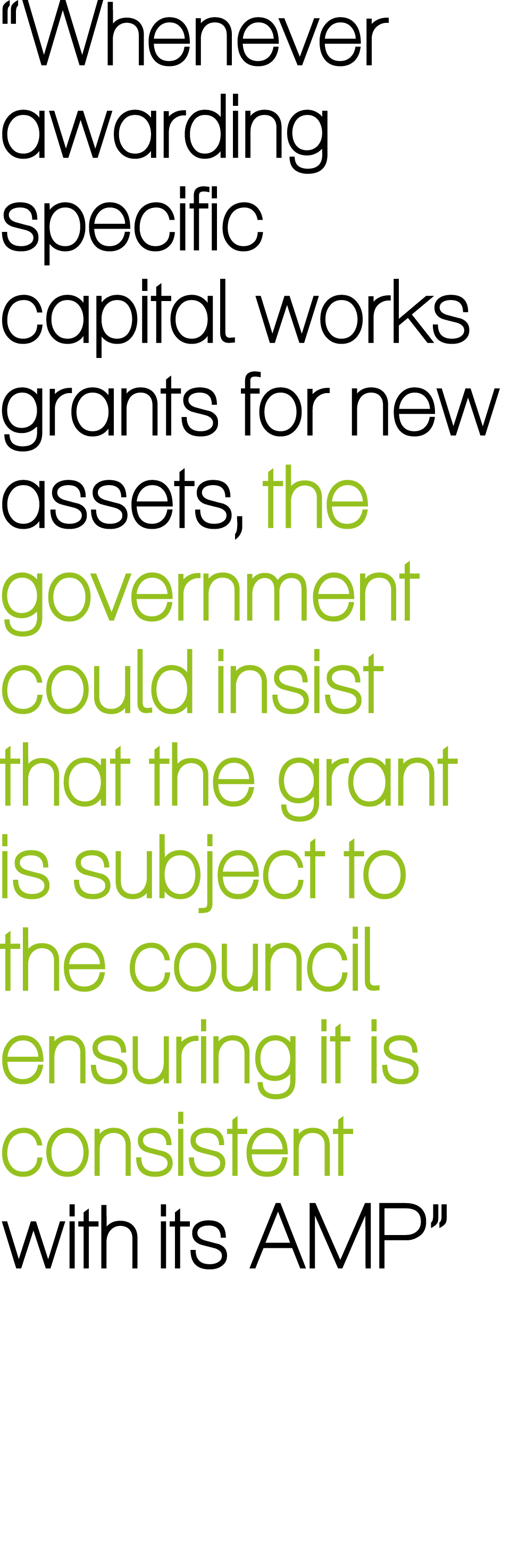 “Whenever awarding specific capital works grants for new assets, the government could insist that the grant is subjec...