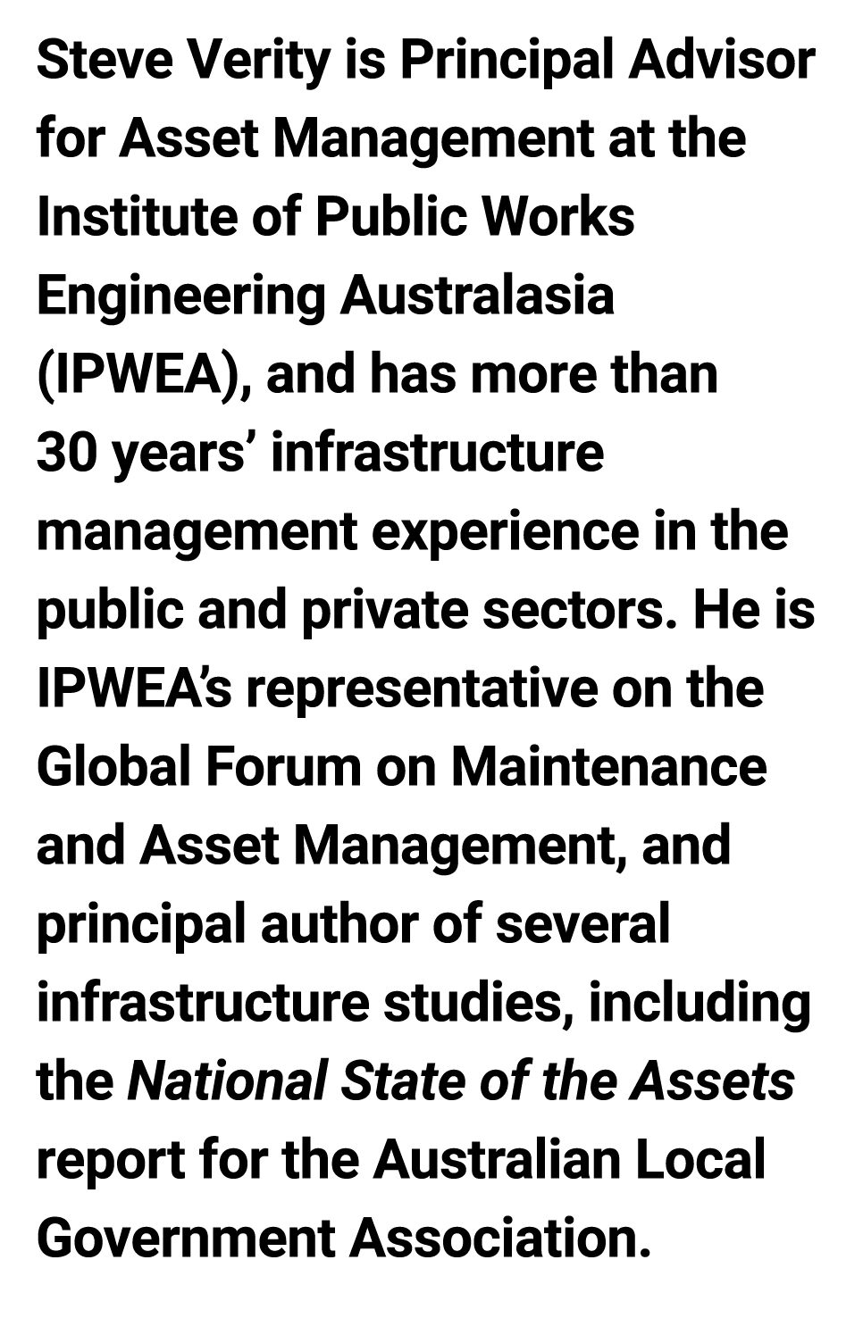 Steve Verity is Principal Advisor for Asset Management at ﻿the Institute of Public Works Engineering Australasia (IPW...