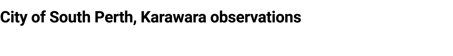 City of South Perth, Karawara observations