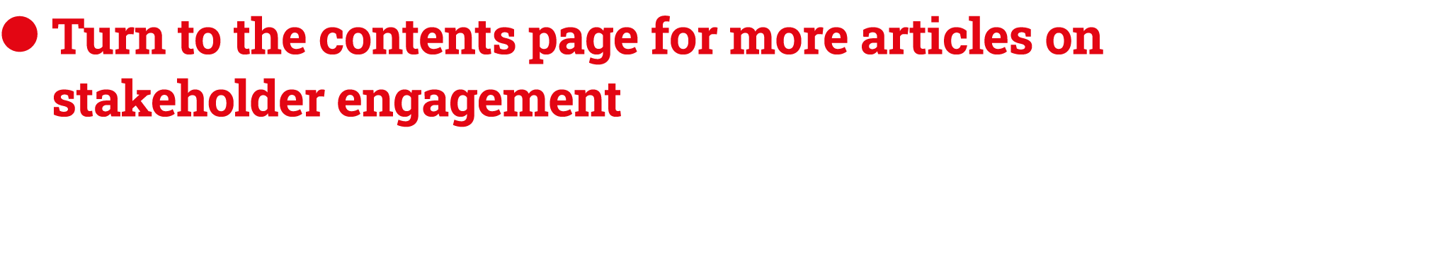 ● Turn to the contents page for more articles on stakeholder engagement