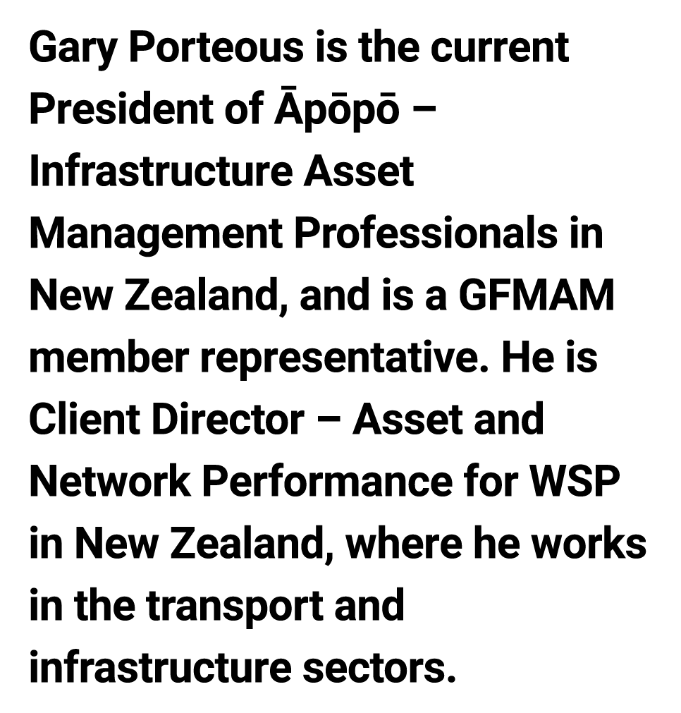 Gary Porteous is the current President of p p  – Infrastructure Asset Management Professionals in New Zealand, and i...