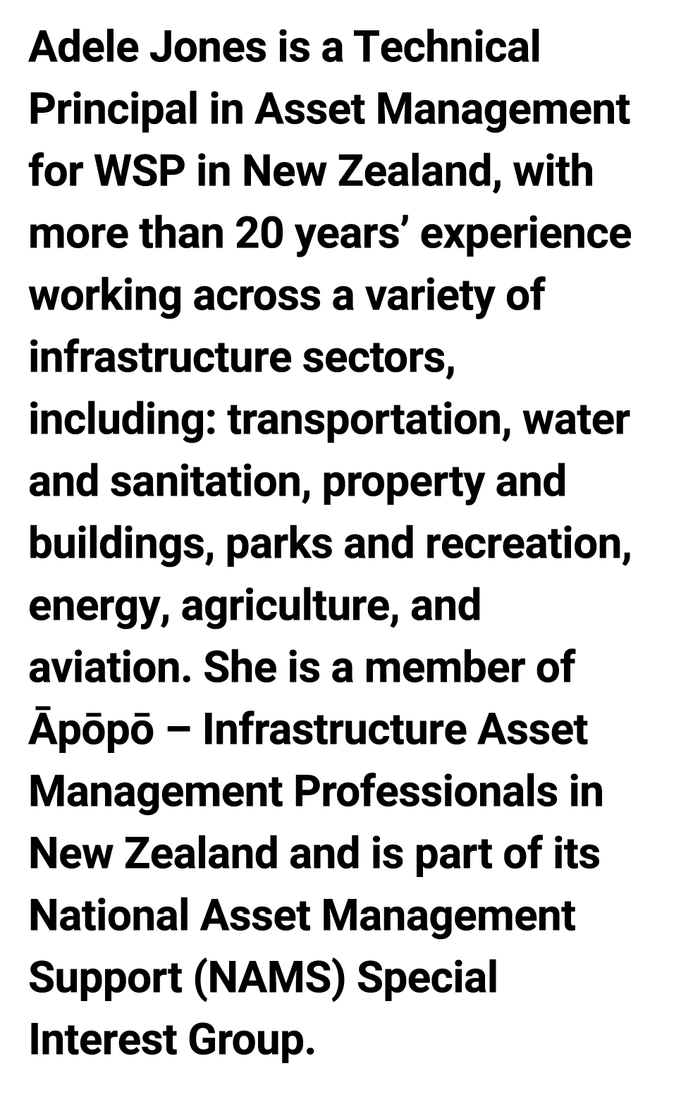 Adele Jones is a Technical Principal in Asset Management for WSP in New Zealand, with more than 20 years’ experience ...