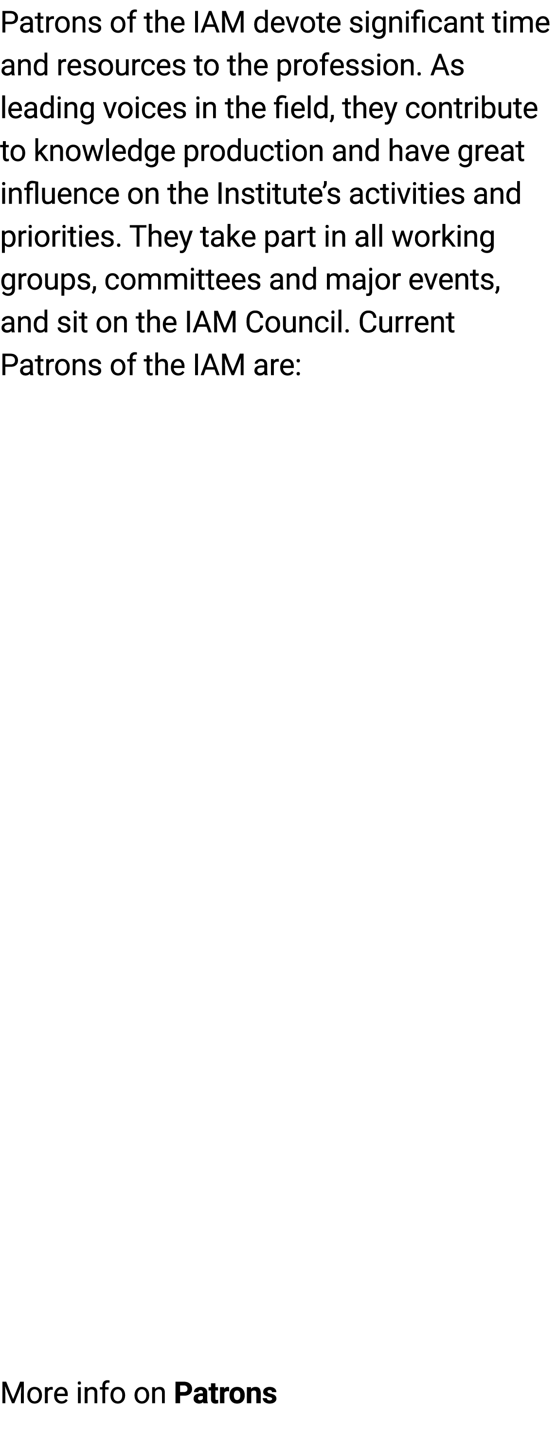 Patrons of the IAM devote significant time and resources to the profession. As leading voices in the field, they cont...