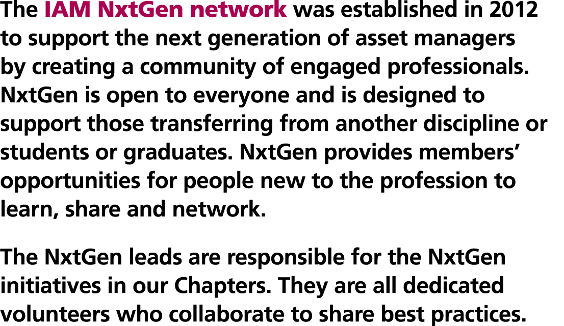 The IAM NxtGen network was established in 2012 to support the next generation of asset managers by creating a communi...