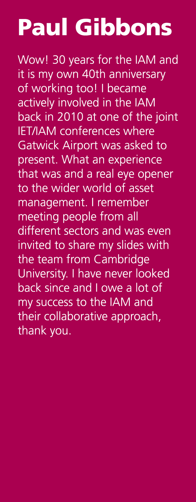 Paul Gibbons Wow! 30 years for the IAM and it is my own 40th anniversary of working too! I became actively involved i...