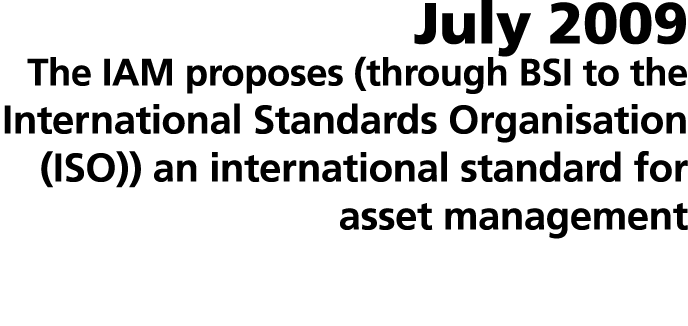 July 2009 The IAM proposes (through BSI to the International Standards Organisation (ISO)) an international standard ...