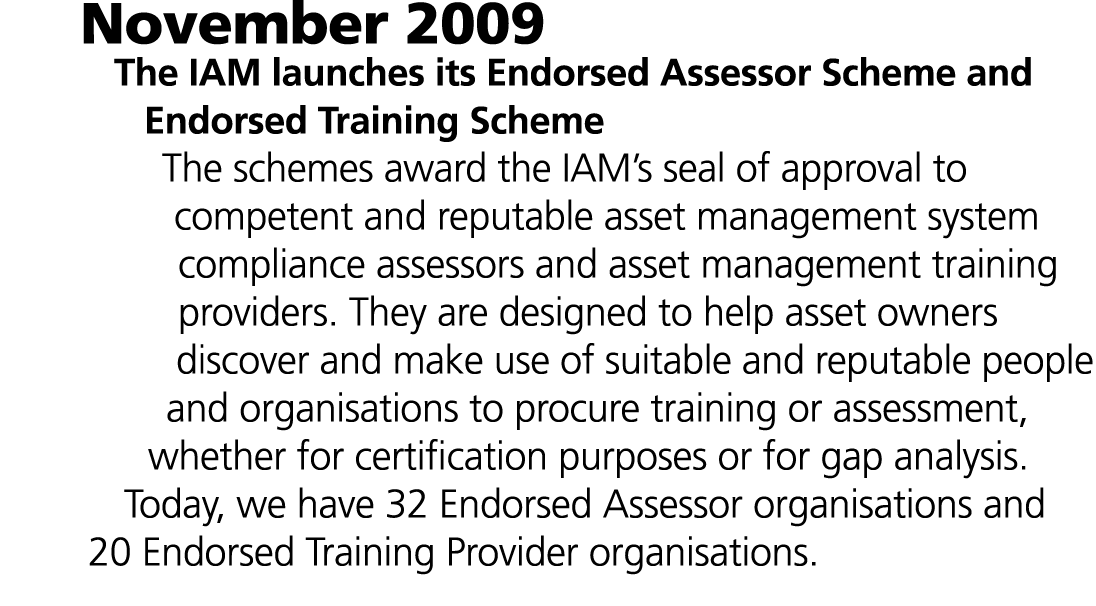November 2009 The IAM launches its Endorsed Assessor Scheme and Endorsed Training Scheme The schemes award the IAM’s ...