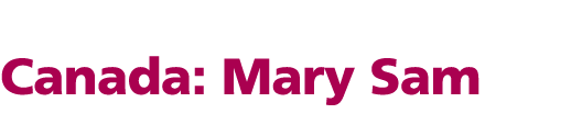 Canada: Mary Sam
