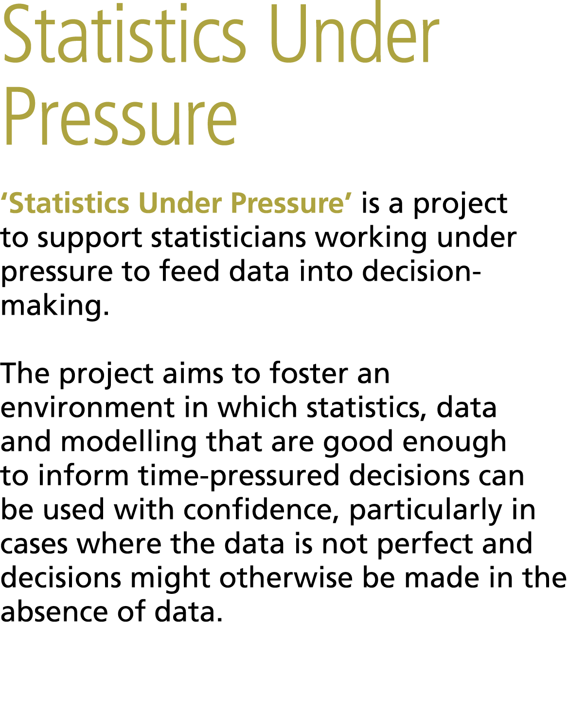 Statistics Under Pressure ‘Statistics Under Pressure’ is a project to support statisticians working under pressure to...