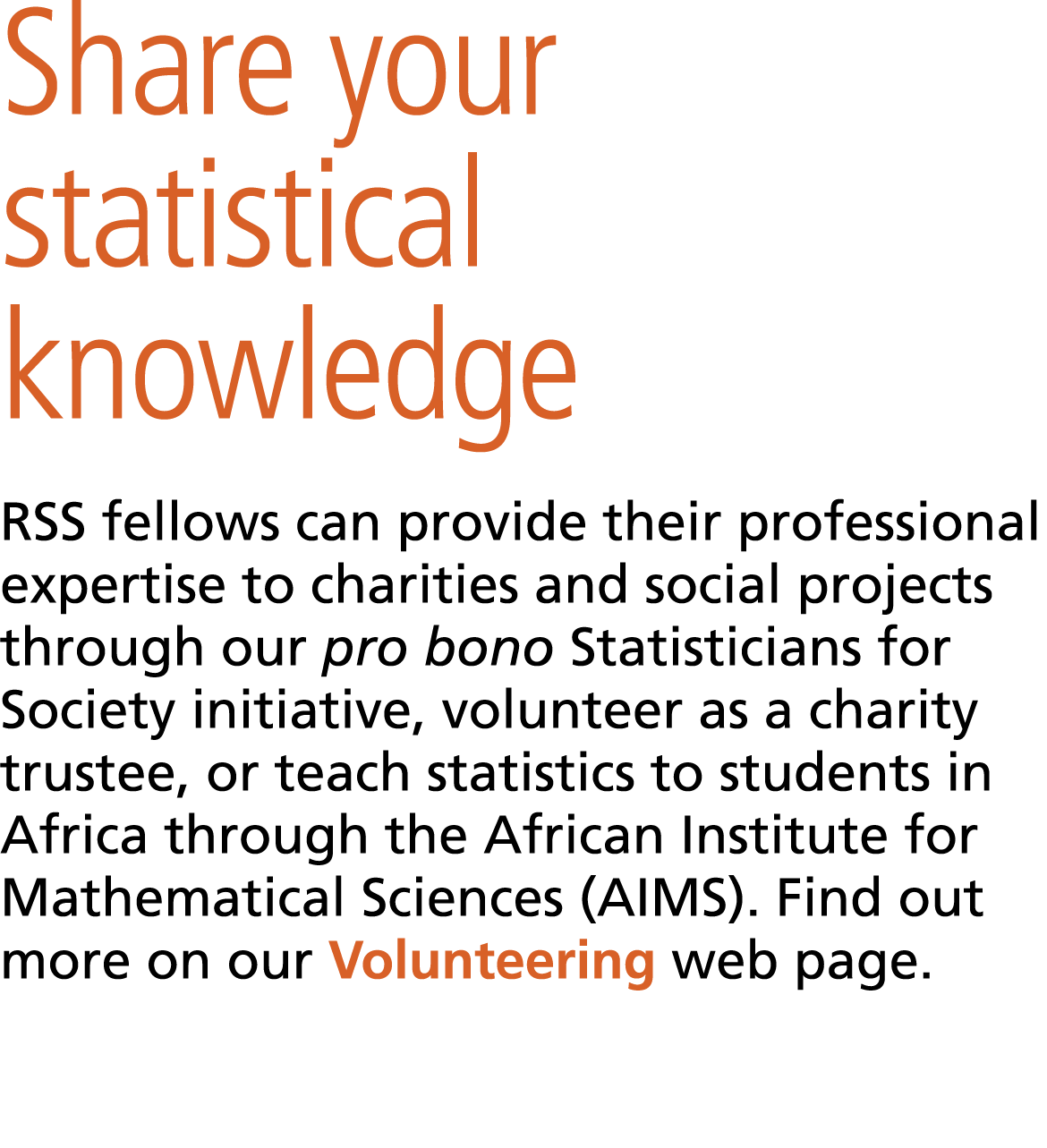 Share your statistical knowledge RSS fellows can provide their professional expertise to charities and social project...
