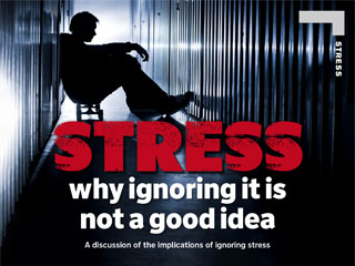 STRESS  why ignoring it is not a good idea