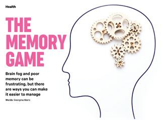 Brain fog and poor memory can be frustrating, but there are ways you can make it easier to manage Words: Georgina Maric